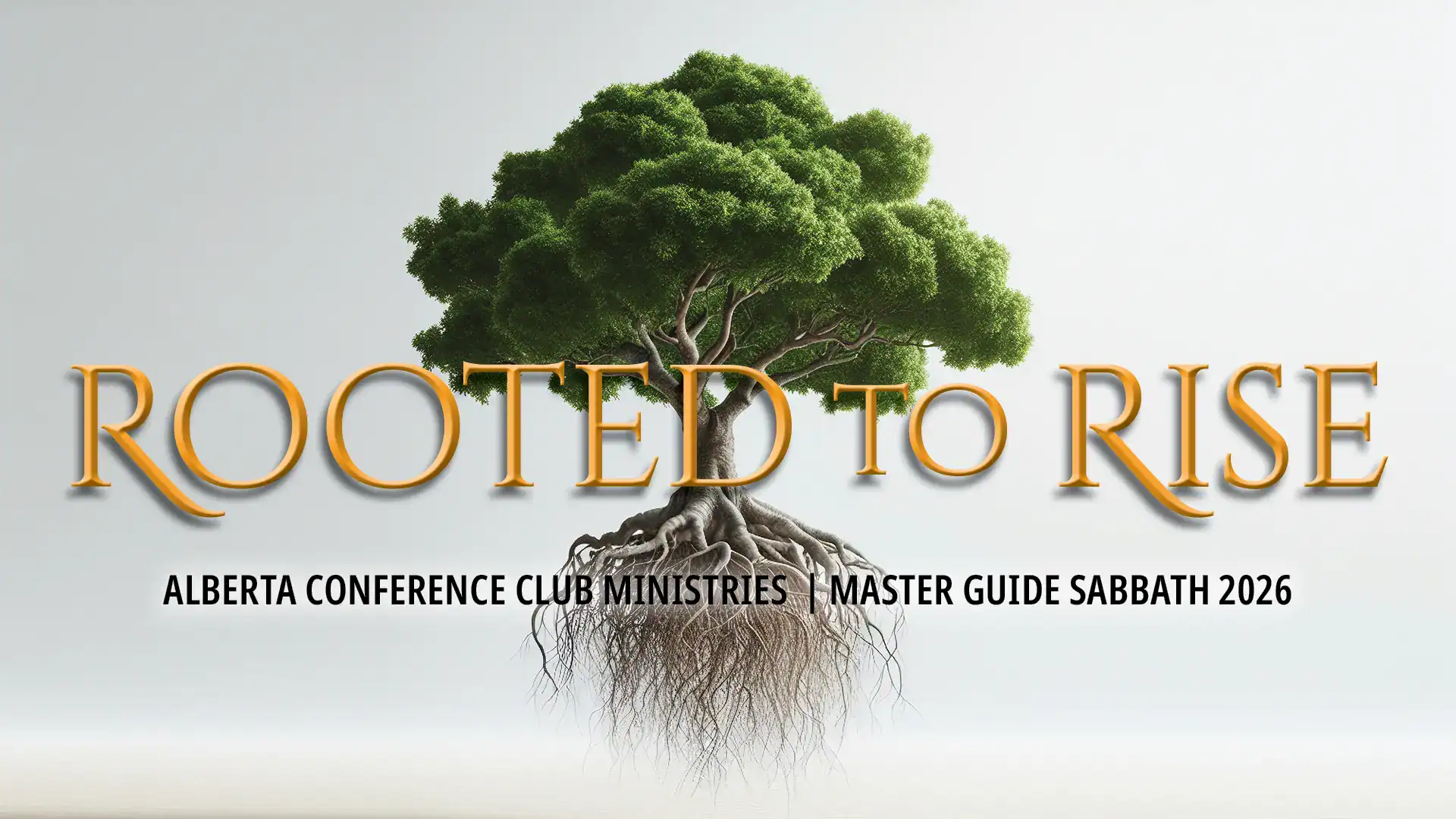 Rooted To Rise - Alberta Conference Club Ministries | Master Guide Sabbath 2026